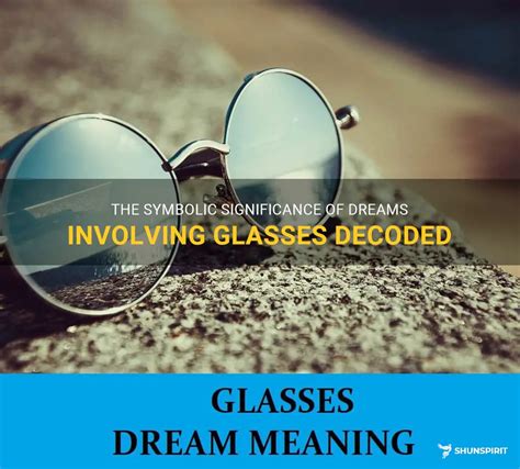 The Symbolic Meaning of Spectacles in Dreams