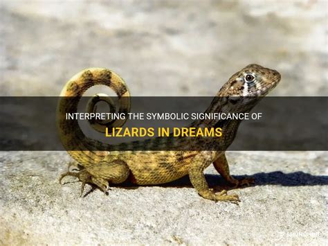 The Symbolic Significance of Lizards in Dream Imagery