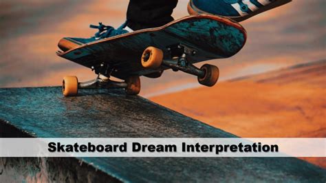 The Symbolic Significance of Skateboards in Dreams