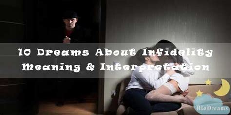 The True Interpretation of Dreams about Infidelity: Decoding Their Deep Significance