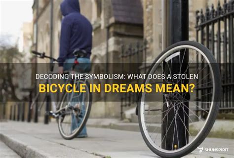 The underlying symbolism behind bicycle theft in dreams
