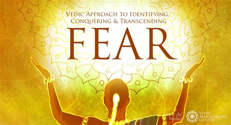 Transcending fear: The transformative power of conquering our deepest apprehensions