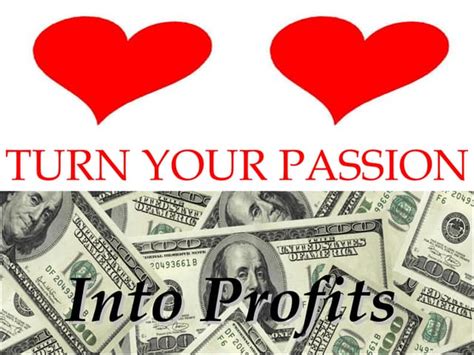 Turning Your Passion into a Profitable Venture