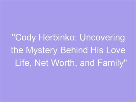 Uncovering the Life Story of Cody Love