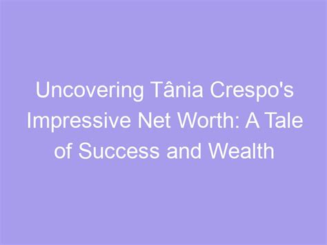 Uncovering the Wealth of Francesca Cesca: A Remarkable Tale of Success