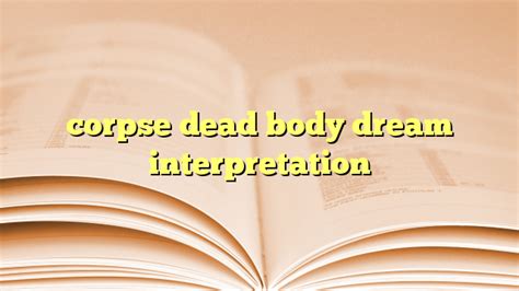 Understanding and Interpreting Corpse Dream Experiences