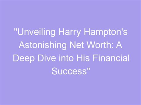 Unveiling Scarlett Hampton's Financial Success
