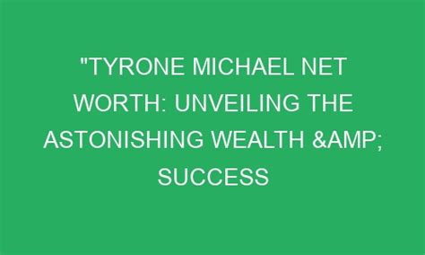 Unveiling the Astonishing Financial Success of Tyrone White