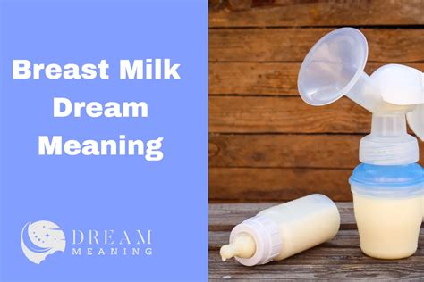 Unveiling the Profound Symbolism Behind Leakage of Breast Milk in Dreams