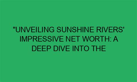 Unveiling the Secrets of Sunshine Rivers' Age and Height